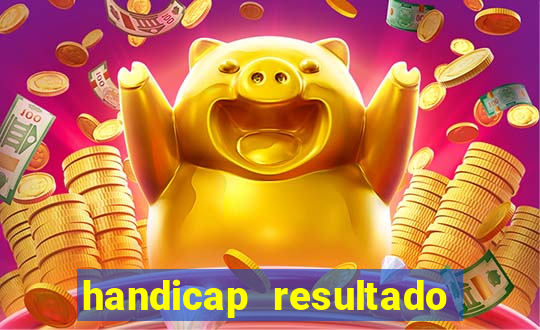 handicap resultado final - 2